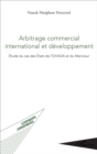 Image for Arbitrage commercial international et developpement: Etude du cas des Etats de l&#39;OHADA et du Mercosur
