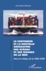 Image for Le conteneur et la nouvelle geographie des oceans et des rivages de la mer: Dans le sillage de la CMA CGM