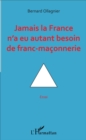 Image for Jamais la France n&#39;a eu autant besoin de franc-maconnerie: Essai