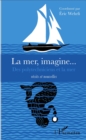 Image for La mer, imagine...: Des polytechniciens et la mer - Recits et nouvelles