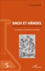 Image for Bach et Handel: Deux musiciens illustres dans le noir - Les barbiers a l&#39;aube de la chirurgie
