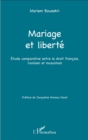 Image for Mariage Et Liberte: Etude Comparative Entre Le Droit Francais, Tunisien Et Musulman