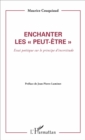 Image for Enchanter les peut etre: Essai poetique sur le principe d&#39;incertitude