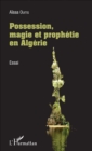 Image for Possession, Magie Et Prophetie En Algerie: Essai