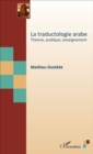 Image for La Traductologie Arabe: Theorie, Pratique, Enseignement