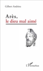 Image for Ares, Le Dieu Mal Aime