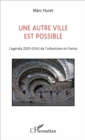 Image for Une autre ville est possible: L&#39;agenda 2020-2040 de l&#39;urbanisme en France