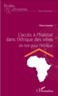 Image for L&#39;acces a l&#39;habitat dans l&#39;Afrique des villes: Un toit pour l&#39;Afrique