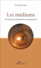 Image for Les mediums: Une forme de chamanisme contemporain