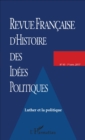 Image for REVUE FRANCAISE (45) D&#39;HISTOIRE DES IDEES POLITIQUES: Luther et la politique