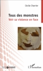 Image for Tous des monstres: Voir sa violence en face