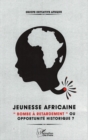 Image for Jeunesse africaine: &amp;quote;Bombe a retardement&amp;quote; ou opportunite historique? - African youth : &amp;quote;Time Bomb&amp;quote; or historic opportunity?