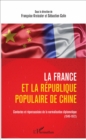 Image for La France et la Republique populaire de Chine: Contextes et repercussions de la normalisation diplomatique (1949-1972)