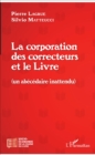 Image for La corporation des correcteurs et le Livre: (Un abecedaire inattendu)