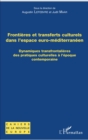 Image for Frontieres et transferts culturels dans l&#39;espace euro-mediterraneen: Dynamiques transfrontalieres des pratiques culturelles a l&#39;epoque contemporaine