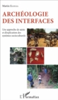 Image for Archeologie des interfaces: Une approche de saisie et d&#39;explication des systemes socioculturels