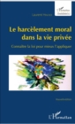 Image for Le harcelement moral dans la vie privee: Connaitre la loi pour mieux l&#39;appliquer - Nouvelle edition