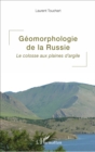 Image for Geomorphologie de la Russie: Le colosse aux plaines d&#39;argile