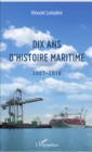 Image for Dix ans d&#39;histoire maritime: 2007-2016