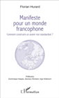 Image for Manifeste pour un monde francophone: Comment construire un avenir non standardise ?