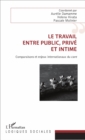 Image for Le travail, entre public, prive et intime: Comparaisons et enjeux internationaux du care