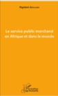 Image for Le service public marchand en Afrique et dans le monde