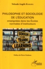 Image for Philosophie et sociologie de l&#39;education enseignees dans les ecoles normales d&#39;instituteurs