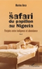 Image for Le safari du papillon au Nigeria: Periples entre indigence et abondance - Recit