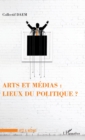 Image for Arts et medias : lieux de politique ?