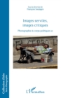 Image for Images serviles, images critiques: Photographie et corps politiques, 10