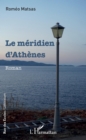 Image for Le meridien d&#39;Athenes: Roman