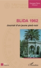Image for Blida 1962: Journal d&#39;un jeune pied-noir