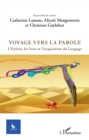 Image for Voyage vers la parole: L&#39;Enfant, les Sens et l&#39;Acquisitiondu Langage