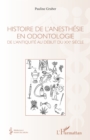 Image for Histoire de l&#39;anesthesie en odontologie: De l&#39;antiquite au debut du XXe siecle