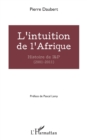 Image for L&#39;intuition de l&#39;Afrique: Histoire de I&amp;P (2001-2011)