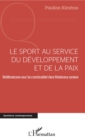 Image for Le sport au service du developpement et de la paix: Reflexions sur la centralite des Nations Unies