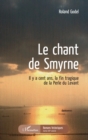 Image for Le chant de Smyrne: Il y a cent ans, la fin tragique de la Perle du Levant