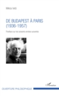 Image for De Budapest a Paris: (1936-1957) - Postface sur les soixante annees suivantes