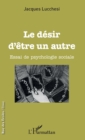 Image for Le desir d&#39;etre un autre: Essai de psychologie sociale