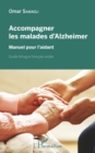 Image for Accompagner les malades d&#39;Alzheimer: Manuel pour l&#39;aidant - Guide bilingue francais-arabe