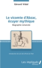 Image for Le vicomte d&#39;Abzac, ecuyer mythique: Biographie romancee - Introduction de Loic de la Porte du Theil
