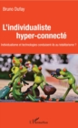 Image for L&#39;individualiste hyper-connecte: individualisme et technologies conduisent-ils au totalitarisme