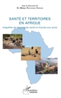 Image for Sante et territoires en Afrique: Inegalite de besoins de sante et d&#39;acces aux soins