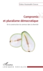 Image for Compromis et pluralisme democratique: De la construction du commun dans la diversite