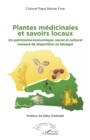Image for Plantes medicinales et savoirs locaux: Un patrimoine economique, social et culturel menace de disparition au Senegal