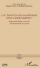 Image for L&#39;integration du numerique dans l&#39;enseignement: Apprentissage musical, instrumental et vocal