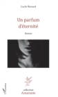 Image for Un parfum d&#39;eternite: Roman