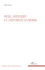 Image for Hegel, Heidegger et l&#39;historicite du monde