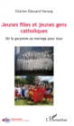 Image for Jeunes filles et jeunes gens catholiques: De la garconne au mariage pour tous