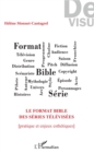 Image for Le format bible des series televisees: Pratique et enjeux esthetiques